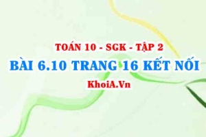 Bài 6.10 trang 16 Toán 10 Kết nối tri thức Tập 2